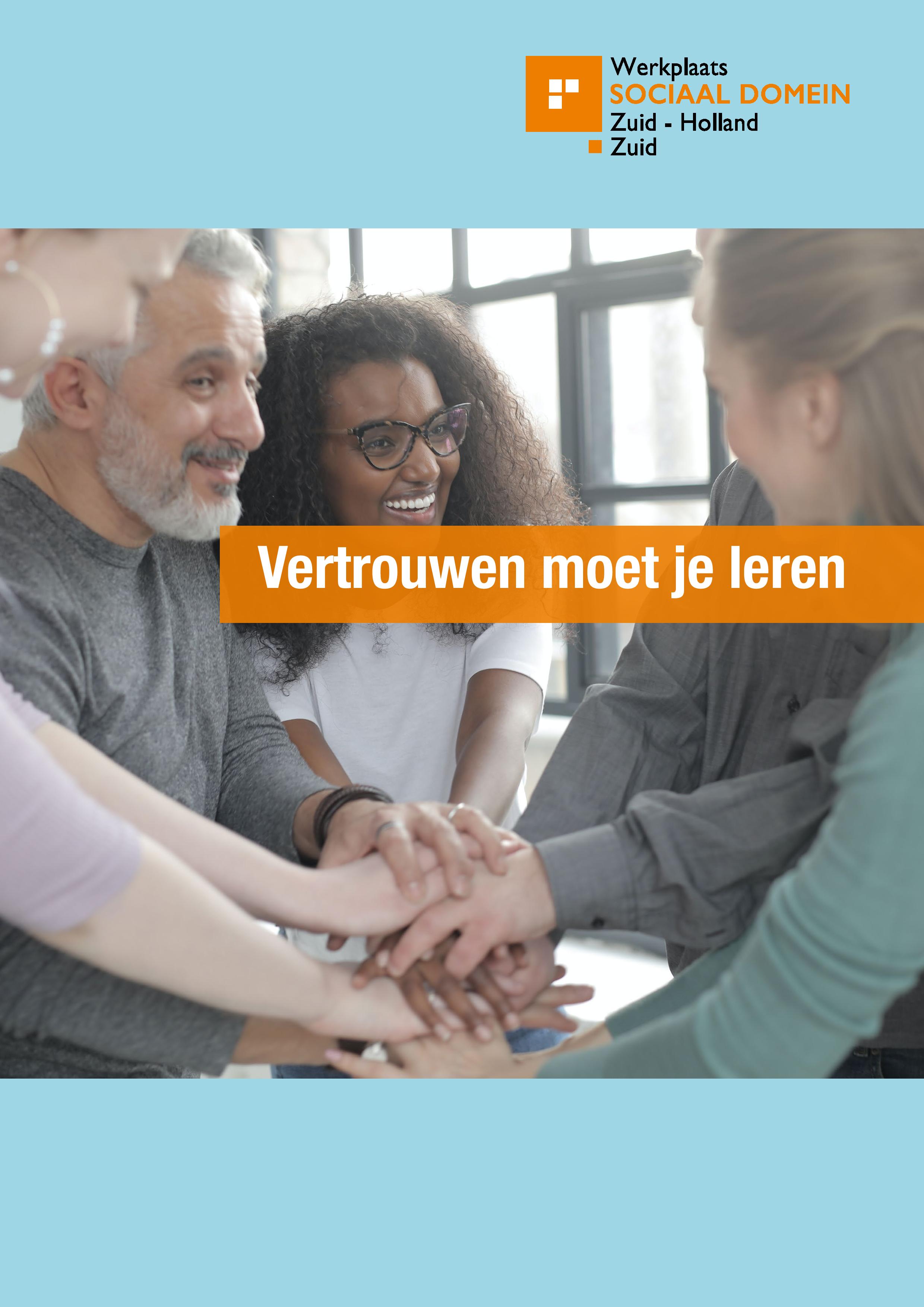 Vertrouwen Moet Je Leren | Werkplaats Sociaal Domein Zuid-Holland-Zuid